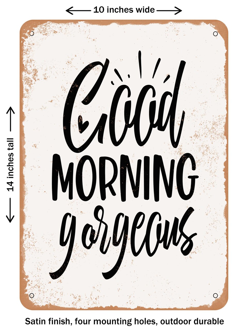 DECORATIVE METAL SIGN - Good Morning Gorgeous - 2 - Vintage Rusty Look